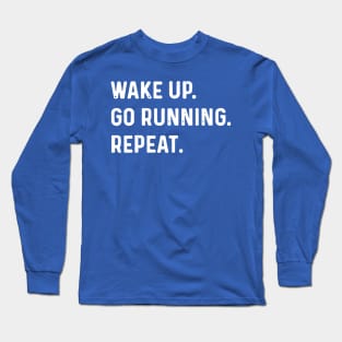 wake up go running repeat 1 Long Sleeve T-Shirt